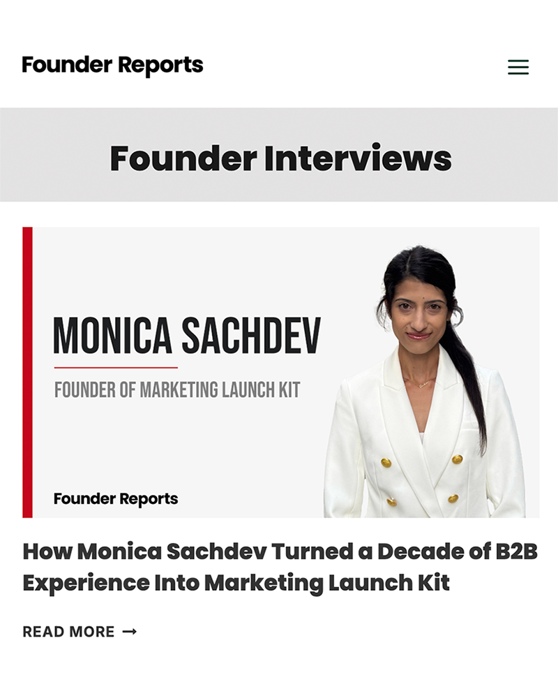 Founder Reports featured article 'How Monica Sachdev Turned a decade of B2B Experience Into Marketing Launch kit'